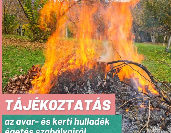 TÁJÉKOZTATÓ A KERTI HULLADÉK, AVAR ÉGETÉSÉRŐL!